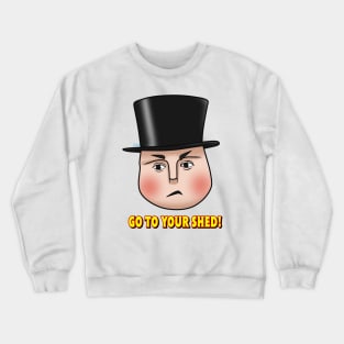 "Go to your shed!" - Fat Controller Crewneck Sweatshirt
